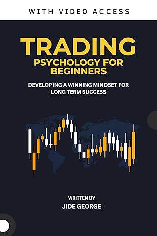 Trading Psychology For Beginners: Developing A Winning Mindset For Long Term Success - Epub + Converted Pdf